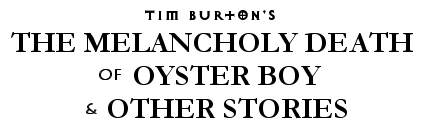 Tim Burton's The Melancholy Death of Oyster Boy and Other Stories